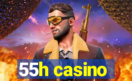 55h casino