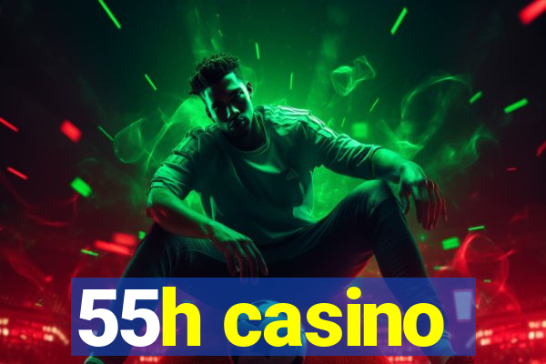 55h casino