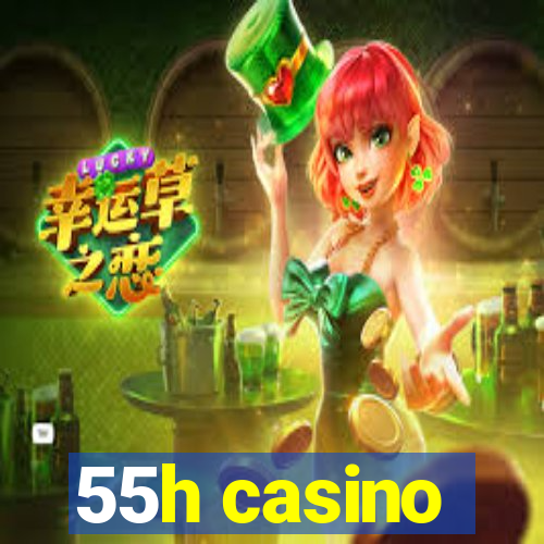 55h casino