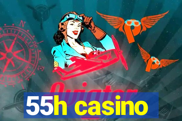 55h casino