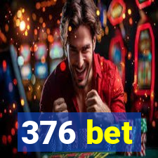 376 bet