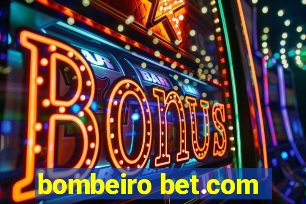 bombeiro bet.com