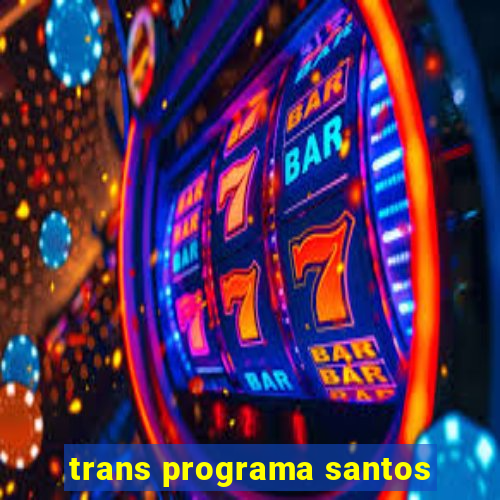 trans programa santos