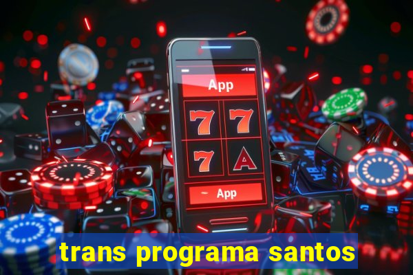 trans programa santos