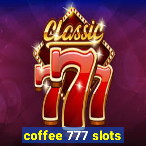 coffee 777 slots