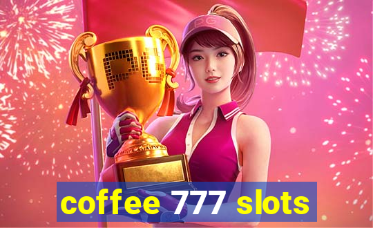 coffee 777 slots