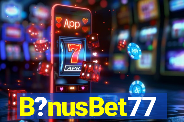 B?nusBet77