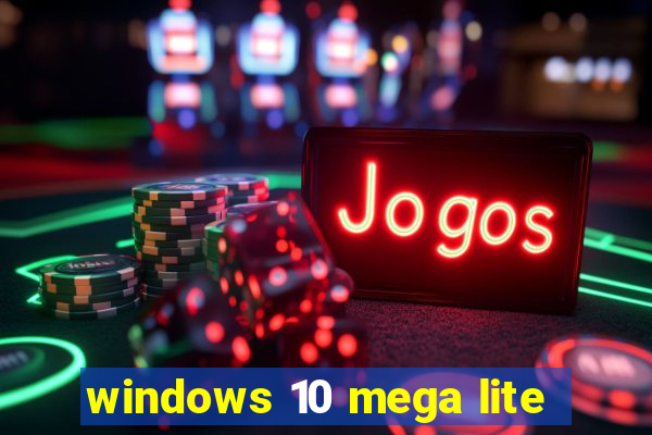 windows 10 mega lite