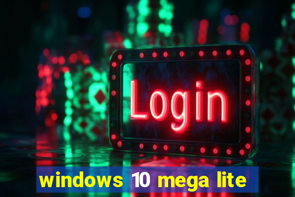 windows 10 mega lite