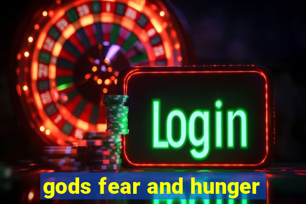 gods fear and hunger