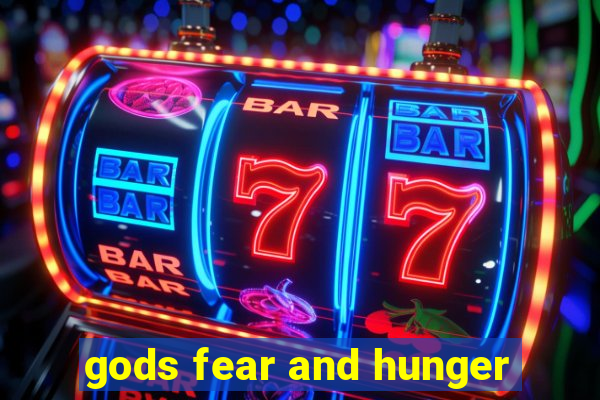 gods fear and hunger