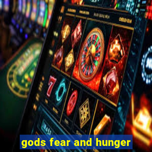 gods fear and hunger