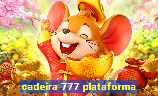 cadeira 777 plataforma