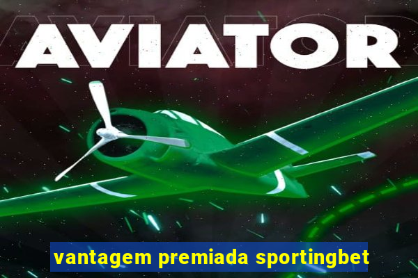 vantagem premiada sportingbet