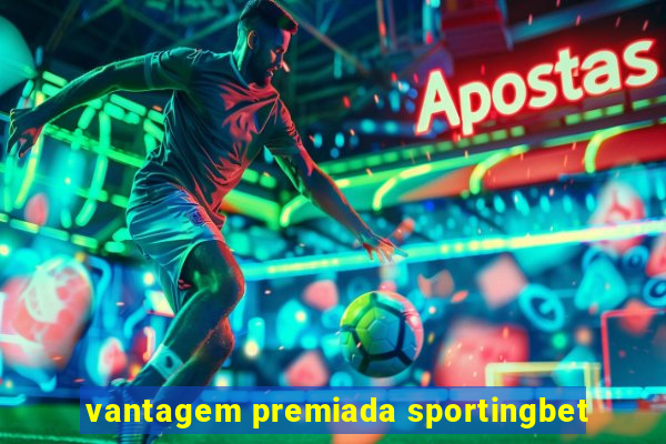 vantagem premiada sportingbet