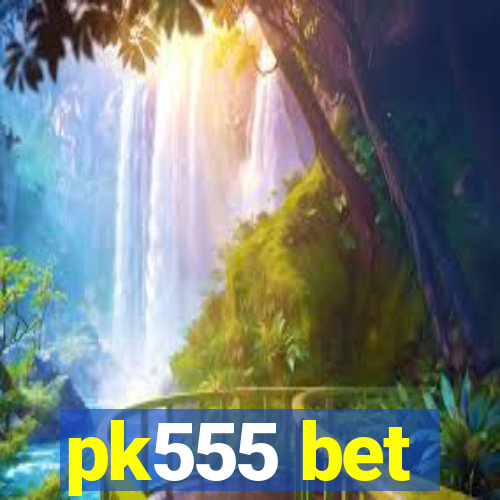 pk555 bet