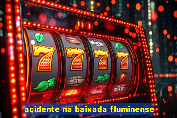 acidente na baixada fluminense