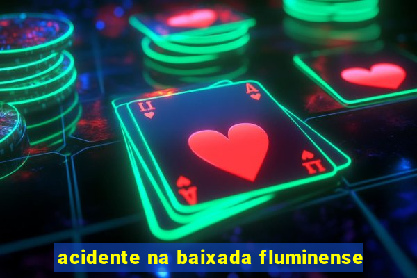 acidente na baixada fluminense