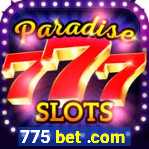 775 bet .com