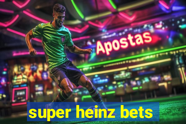 super heinz bets