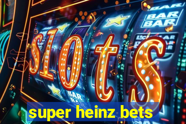 super heinz bets