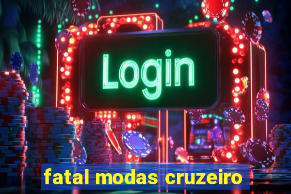 fatal modas cruzeiro