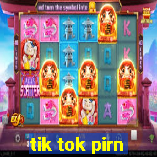 tik tok pirn