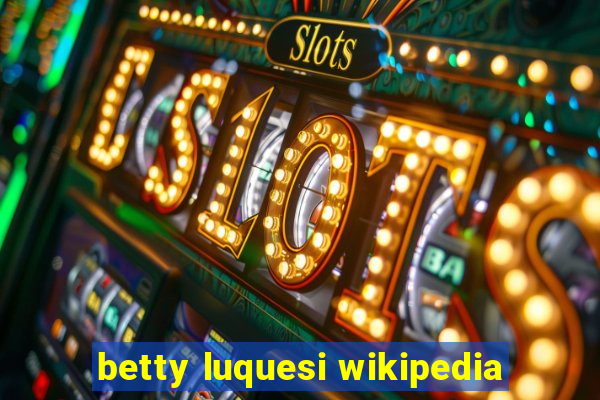 betty luquesi wikipedia