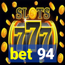 bet 94