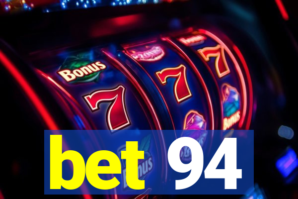 bet 94