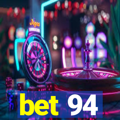 bet 94