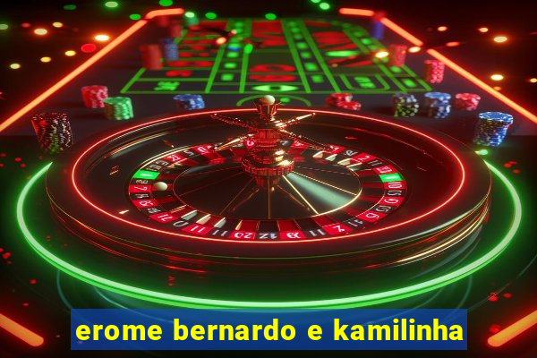 erome bernardo e kamilinha