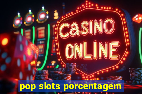 pop slots porcentagem