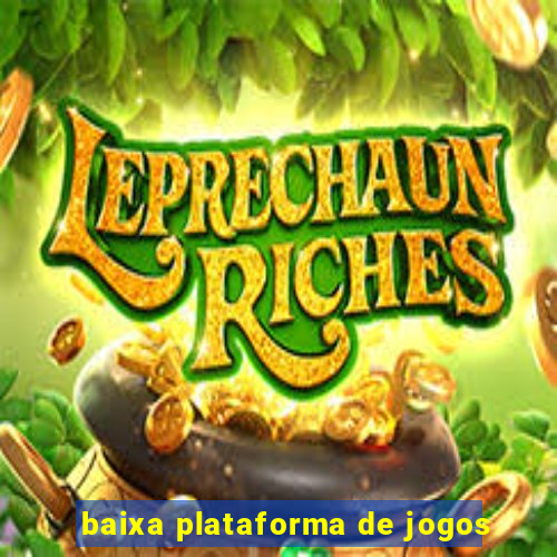 baixa plataforma de jogos