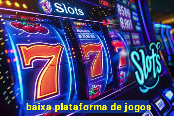 baixa plataforma de jogos