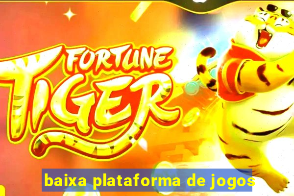 baixa plataforma de jogos