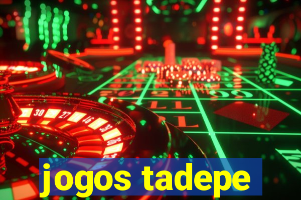 jogos tadepe