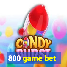 800 game bet