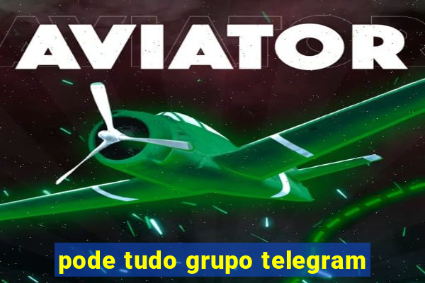 pode tudo grupo telegram