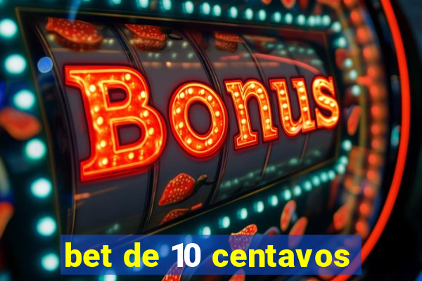 bet de 10 centavos