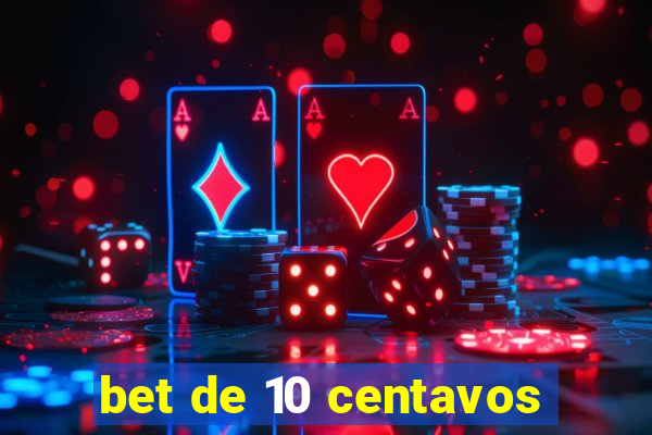 bet de 10 centavos