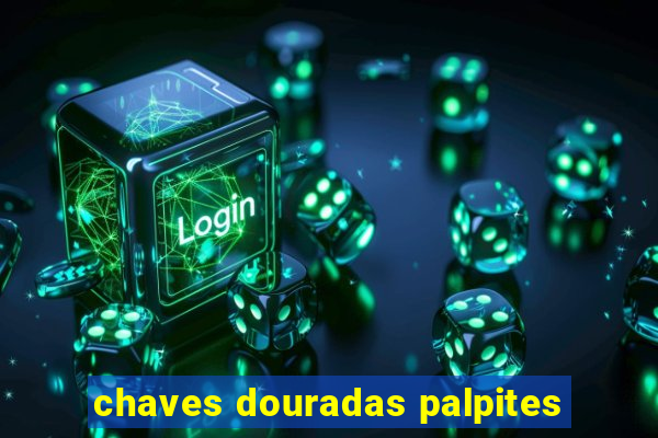 chaves douradas palpites