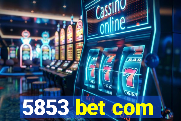 5853 bet com