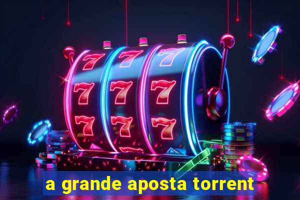 a grande aposta torrent