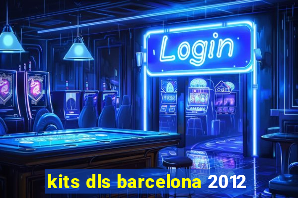 kits dls barcelona 2012