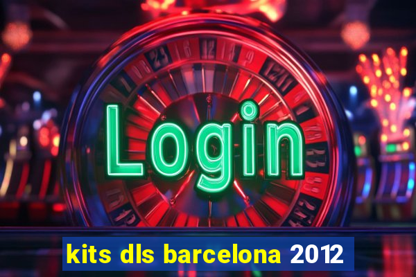 kits dls barcelona 2012