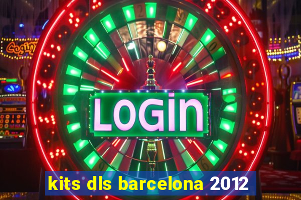 kits dls barcelona 2012