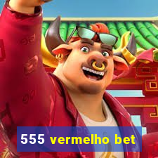 555 vermelho bet