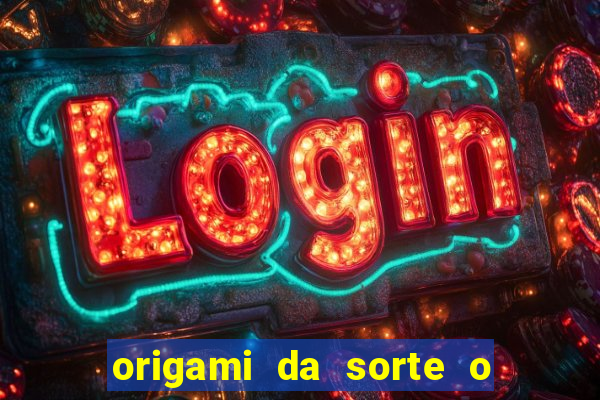 origami da sorte o que escrever