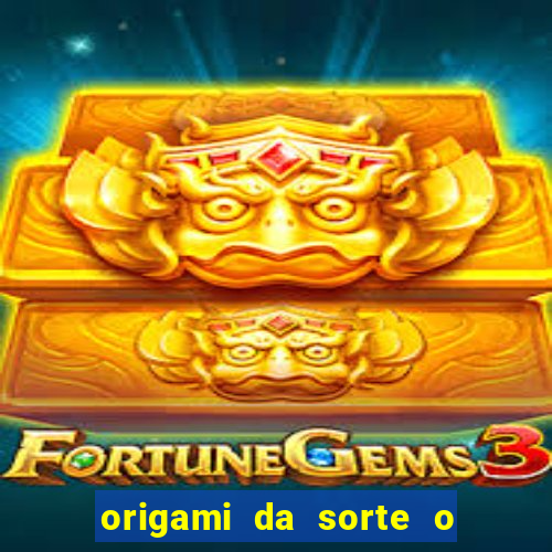 origami da sorte o que escrever